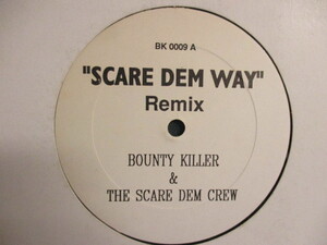 Bounty Killer & The Scare Dem Crew ： Scare Dem Way Remix 12'' (( 落札5点で送料無料