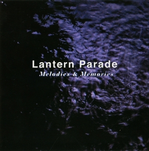 Lantern Parade - Melodies & Memories / CD