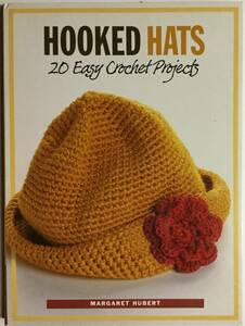 ■ARTBOOK_OUTLET■ E3-060 ★ KNITTING 編み物 クロッシェ 帽子 20デザイン HOOKED HATS 20 EASY CROCHET PROJECTS 実用性大 普遍的 良書