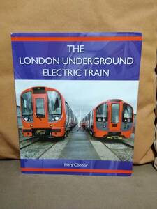洋書 THE LONDON UNDERGROUND ELECTRIC TRAIN Piers Conner. TUBE ロンドン地下鉄 メトロ