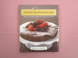 ★洋書 『 THE SWEET MELISSA BAKING BOOK 』 MELISSA MURPHY メリッサ・マーフィー レシピ スイーツ