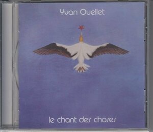 【ケベック】YVAN OUELLET / LE CHANT DES CHOSES（輸入盤CD）