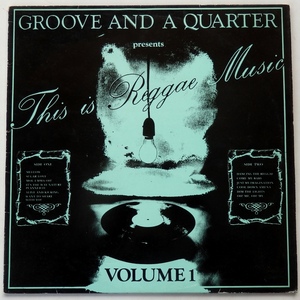 LP V.A. GROOVE AND A QUATER PRESENTS THIS IS REGGAE MUSIC VOLUME 1 CRLP 001 英盤