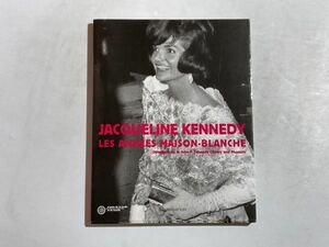 洋書図録 ジャクリーン・ケネディ Jacqueline Kennedy Les Annees Maison-Blanche 2002年 ホワイトハウス時代のドレス、ファッション