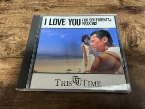 THIS TIME CD「I LOVE YOU FOR SENTIMENTAL REASONS」●