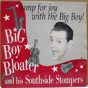 BIG BOY BLOATER AND HIS SOUTHSIDE STOMPERS-Jump For Joy With