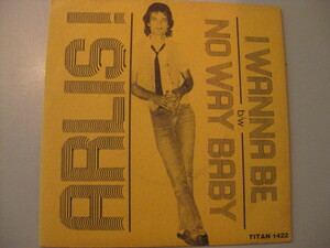 ARLIS!-I Wanna Be / No Way Baby (US Orig.7)