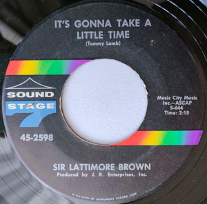 ★Sir Lattimore Brown【US盤 Soul 7&#34; Single】 It's Gonna Take A Little Time / Please Please Please (Sound Stage7 2598) 1967年