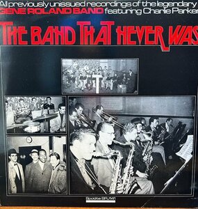 【LP】GENE ROLAND BAND/the band that never was　英盤 チャーリー・パーカー