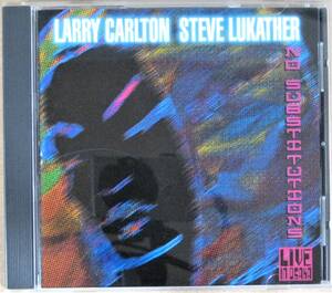 Larry Carlton, Steve Lukather/ラリー・カールトン，スティーヴ・ルカサー＜＜No Substitutions Live In Osaka＞＞帯付 国内盤　 