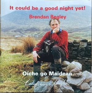 (C9H)☆アイリッシュレア盤/ブレンダン・ベグリー/Brendan Begley/It Could Be a Good Night Yet! Oche Go Maidean☆