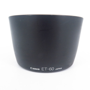 306定● 良品 Canon ET-60 送料無料【検: 純正 キャノン EF-S55-250mm F4-5.6 IS EF75-300mm F4-5.6 USM レンズフード 禮璽 】