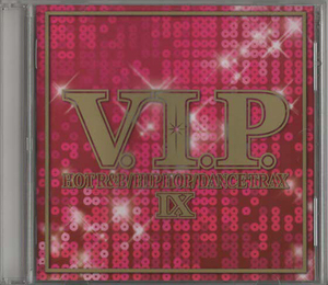 ★V.I.P. HOT R&B/HIP HOP DANCE TRAX 9｜シェネル クリス・ブラウン カイリー・ミノーグ Ne-Yo｜TOCP-64418｜2012/12/19