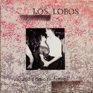 Los Lobos "...And A Time To Dance.".