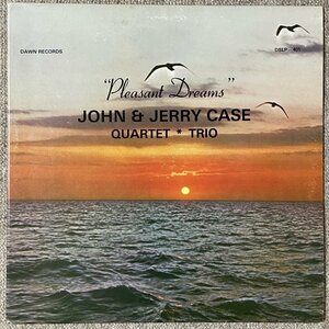 John & Jerry Case - Pleasant Dreams - Dawn ■