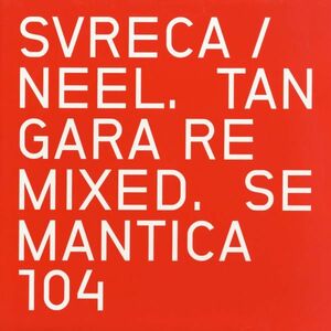 試聴 Svreca / Neel - Tangara Remixed. [2x12inch] Semantica Records ESP 2019 Techno