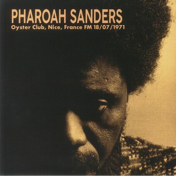 Pharoah Sanders ファラオ・サンダース - Oyster Club, Nice, France Fm 18/07/1971 限定再発アナログ・レコード