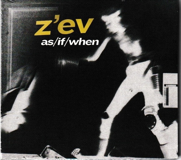 Z'ev (=Stefan Joel Weisser) - As / If / When 未発表曲1曲追加収録CＤ