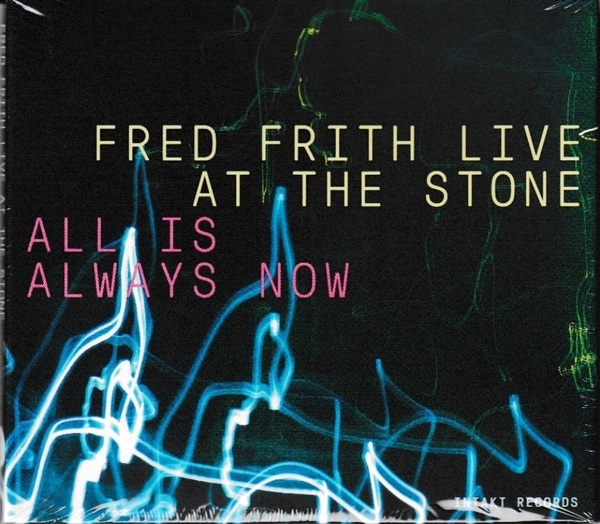 Fred Frith フレッド・フリス - All Is Always Now (Fred Frith Live At The Stone) 三枚組CD