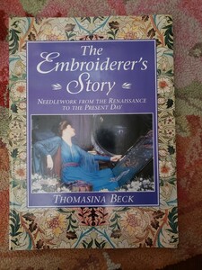 Thomasina Beck The Embroiderer's Story: Needlework from the Renaissance to the Present Day 英語版【管理番号G2CP本303美館中】