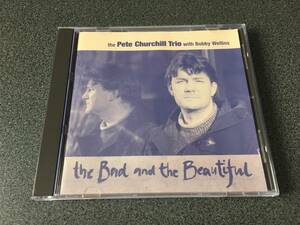 ★☆【CD】The Bad And The Beautiful / ピート・チャーチル Pete Churchill Trio with Bobby Wellins☆★