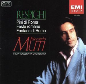 レスピーギ：ローマの松、ローマの噴水＆ローマの祭り／リッカルド・ムーティ＆フィラデルフィア管弦楽団