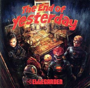 Ｔｈｅ　Ｅｎｄ　ｏｆ　Ｙｅｓｔｅｒｄａｙ／ＥＬＬＥＧＡＲＤＥＮ