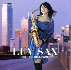 ＬＵＶ　ＳＡＸ／小林香織（ｓａｘ、ｋｅｙ）,マサ小浜（ｇ）,谷口喜男（ｋｅｙ）,村田隆行（ｂ）,ジェイ・スティックス（ｄｓ、ｐｒｏｇ）