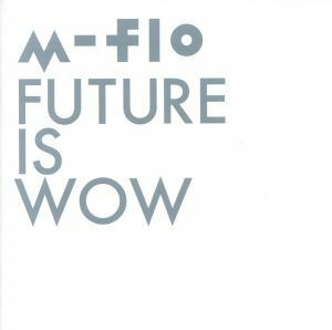 ＦＵＴＵＲＥ　ＩＳ　ＷＯＷ／ｍ－ｆｌｏ