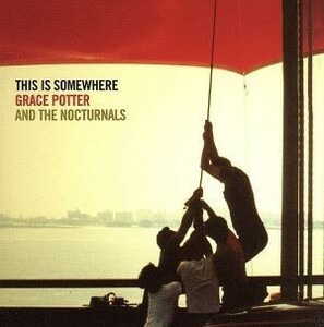 【輸入盤】Ｔｈｉｓ　Ｉｓ　Ｓｏｍｅｗｈｅｒｅ／グレイス・ポッター＆ザ・ノクターナルズ