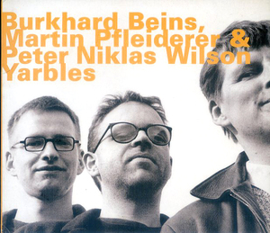 Burkhard Beins Martin Pfleiderer & Peter Niklas Wilson | Yarbles (hat OLOGY_ed.1500)