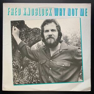LP FRED KNOBLOCK / WHY NOT ME