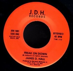 USプレス 7インチ！James D. Hall / Freak On Down , I Wanna Get Into You【J.D.H. / JDH 1001】ジェームス・D・ホール ディスコ モダン