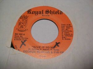 ●SOUL FUNK45●GEORGE PERKINS & FIR-YA/ GIVE IT TO ME