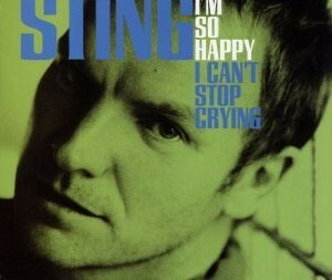 【輸入盤】Ｉ’ｍ　Ｓｏ　Ｈａｐｐｙ　Ｉ　Ｃａｎ’ｔ　Ｓｔｏｐ　Ｃｒｙｉｎｇ／スティング