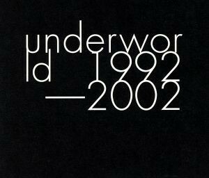 アンダーワールド　１９９２－２００２～ジャパン・オンリー・スペシャル・エディション～／アンダーワールド