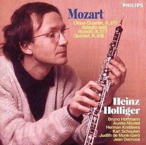モーツァルト：オーボエ四重奏曲、五重奏曲　アダージョとロンドＫ６１７／ハインツ・ホリガー,ブルーノ・ホフマン,オーレル・ニコレ,ヘル