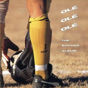 ＯＬＥ　ＯＬＥ　ＯＬＥ　ＴＨＥ　ＳＯＣＣＥＲ　ＡＬＢＵＭ／（オムニバス）