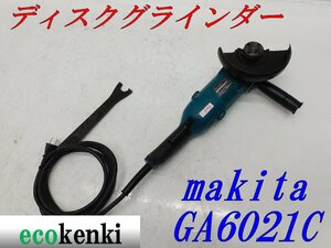 ★売切り！★マキタ 150ｍｍディスクグラインダー GA6021C★研削 研磨 切断 研削★電動工具★中古★T103