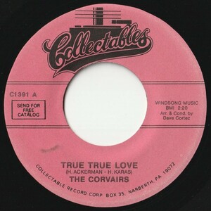 Corvairs True True Love / Hey Sally Mae Collectables US C1391 201927 R&B R&R レコード 7インチ 45