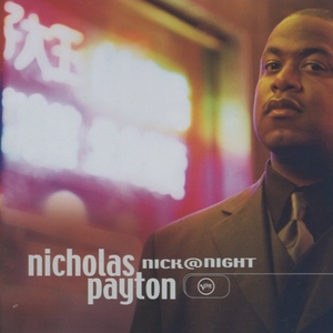 ニコラス・ペイトン NICHOLAS PAYTON / ニック＠ナイト NICK＠NIGHT / 1999.12.22 / VERVE / POCJ-1462