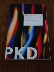 洋書『Philip K Dick(フィリップ・K・ディック) / We Can Build You(あなたをつくります)』送料無料