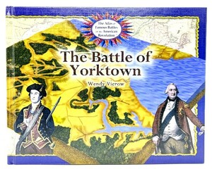 The Battle of Yorktown (The Atlas of Famous Battles of the American Revolution) / Wendy Vierow (著) /Power Kids Press