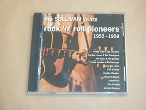 The Sullivan Years Rock ’n’ Roll Pioneers　1955-1959　/　Buddy Holly＆Crickets、Bill Haley＆His Comets他　/　輸入盤CD