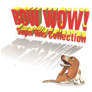 BOW WOW! Super Hits Collection / オムニバス ディスクに傷有り CD