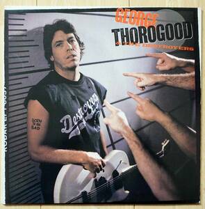 George Thorogood & The Destroyers（ジョージ・サラグッド＆ザ・デストロイヤーズ）LP「Born To Be Bad」US盤 オリジナル E1-46973