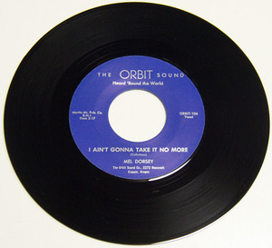 45rpm/ I AIN'T GONNA TAKE IT NO MORE - MEL DORSEY - HERE IN MY HEART / 50's,ロカビリー,FIFTIES,ORBIT SOUND -106,＊MA REPRO