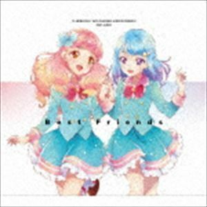 TVアニメ／データカードダス『アイカツフレンズ!』ベストアルバム：：Best Friends BEST FRIENDS!