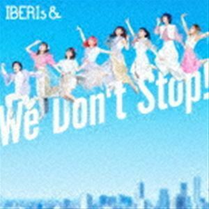 We Don’t Stop!（通常盤） IBERIs＆