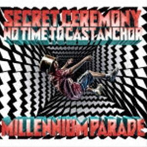 Secret Ceremony／No Time to Cast Anchor（限定盤／CD＋Blu-ray） millennium parade